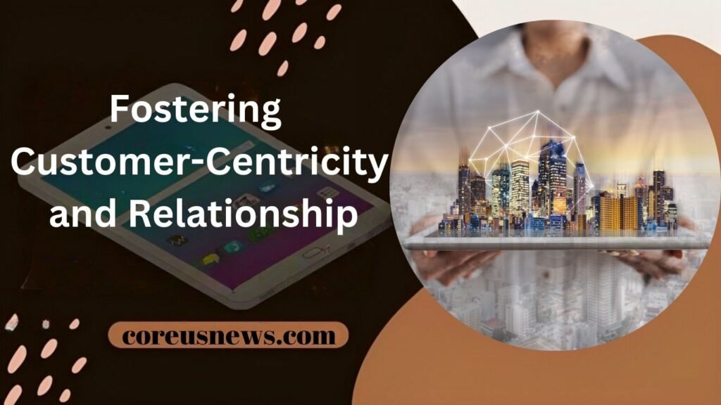 Fostering Customer-Centricity