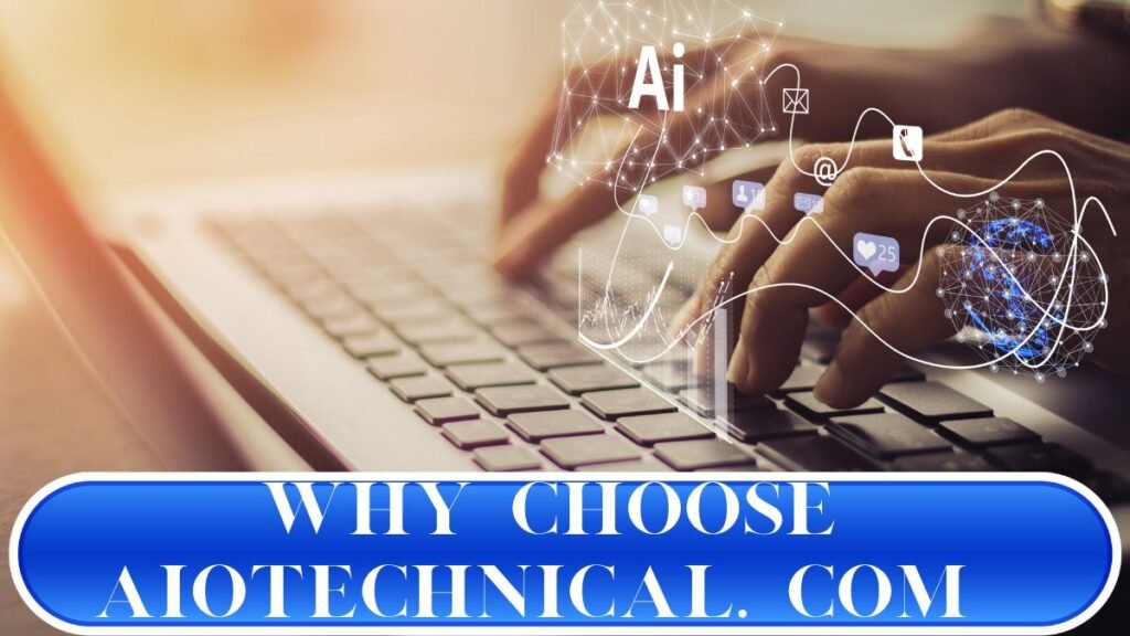  Why Choose Aiotechnical. com