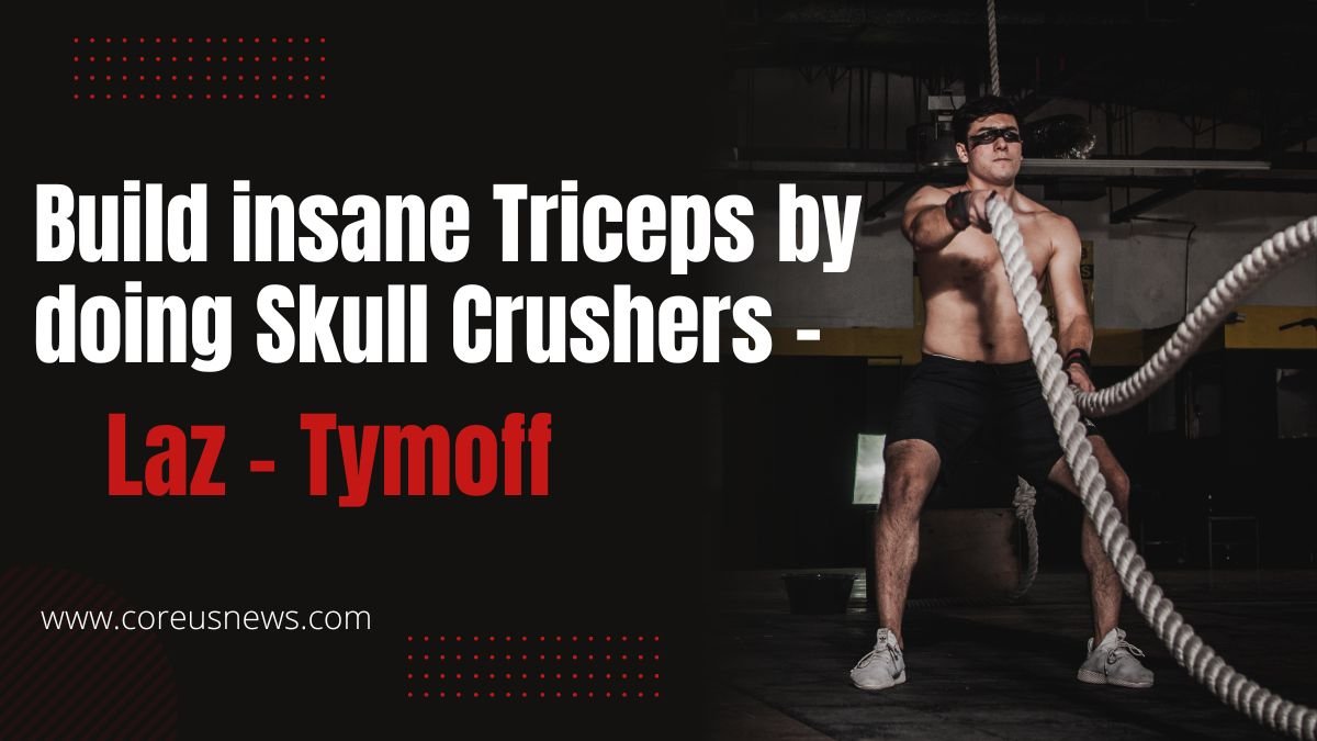 Build insane Triceps by doing Skull Crushers - Laz - Tymoff