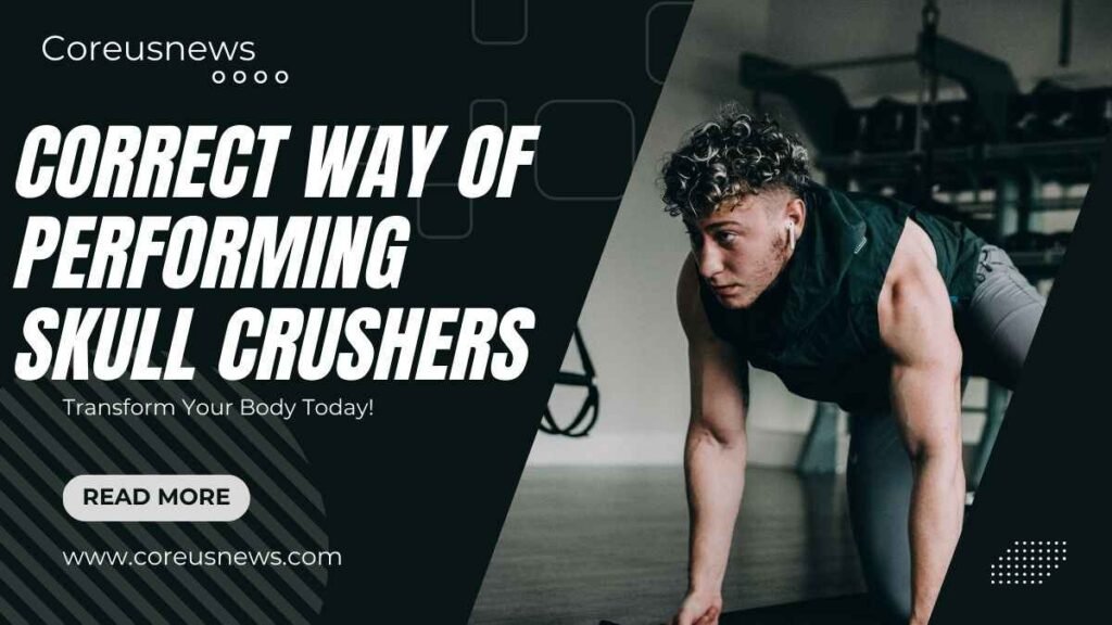 Correct Way of Performing Skull Crushers