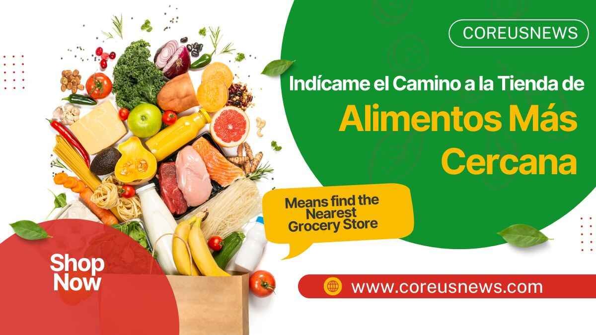 Indícame el Camino a la Tienda de Alimentos Más Cercana