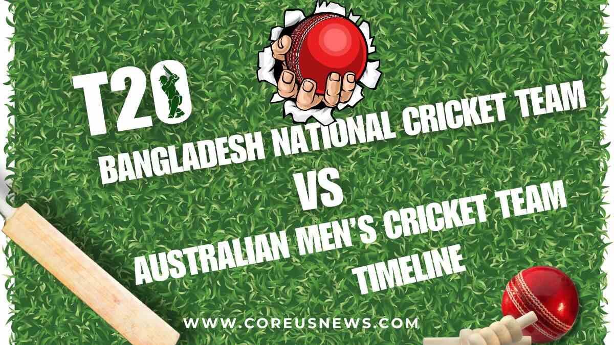 Bangladesh National Cricket Team vs Australian Men’s Cricket Team Timeline