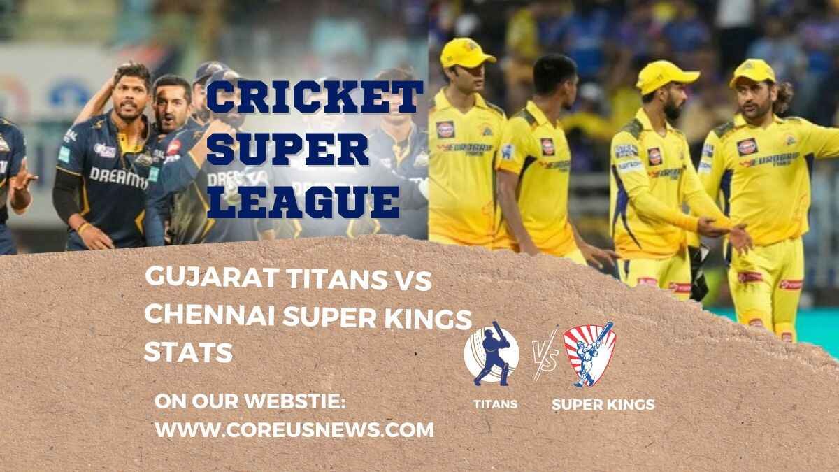 Gujarat Titans vs Chennai Super Kings Stats