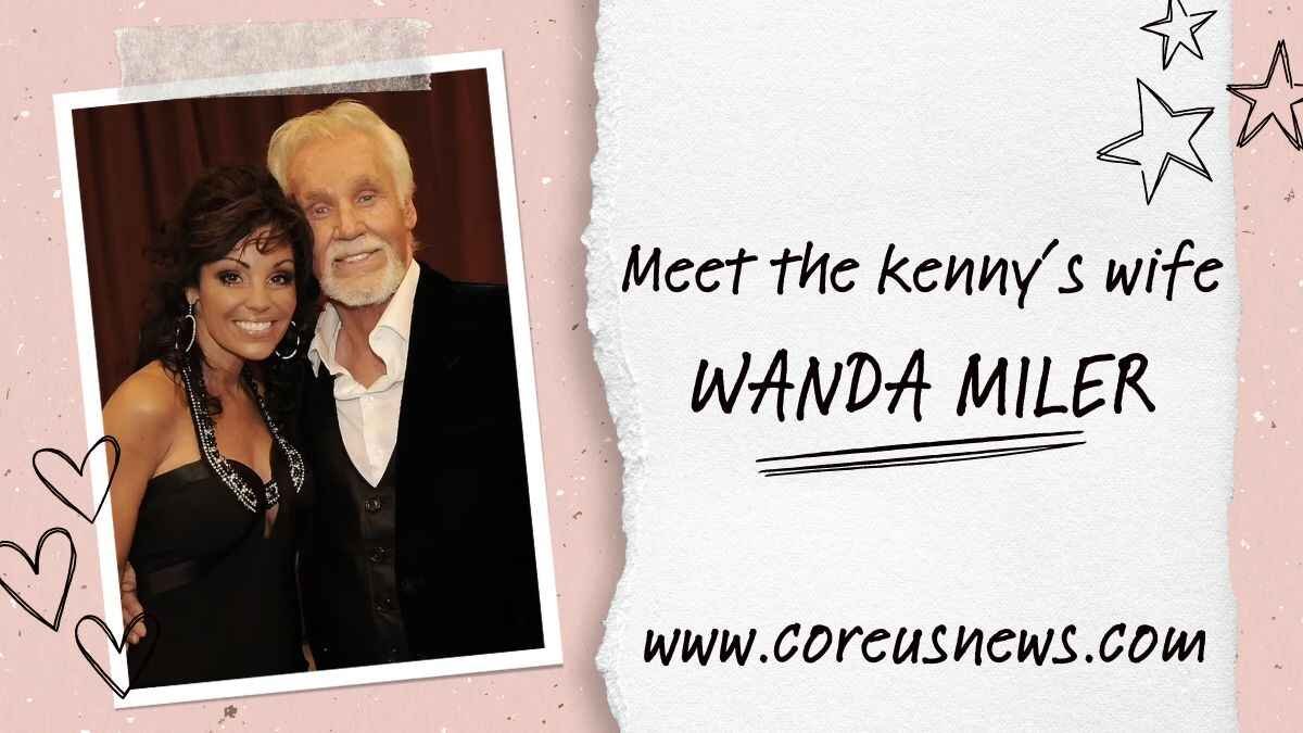 Wanda Miller: A Closer Look at the Life of Kenny Rogers’ adoring Wife